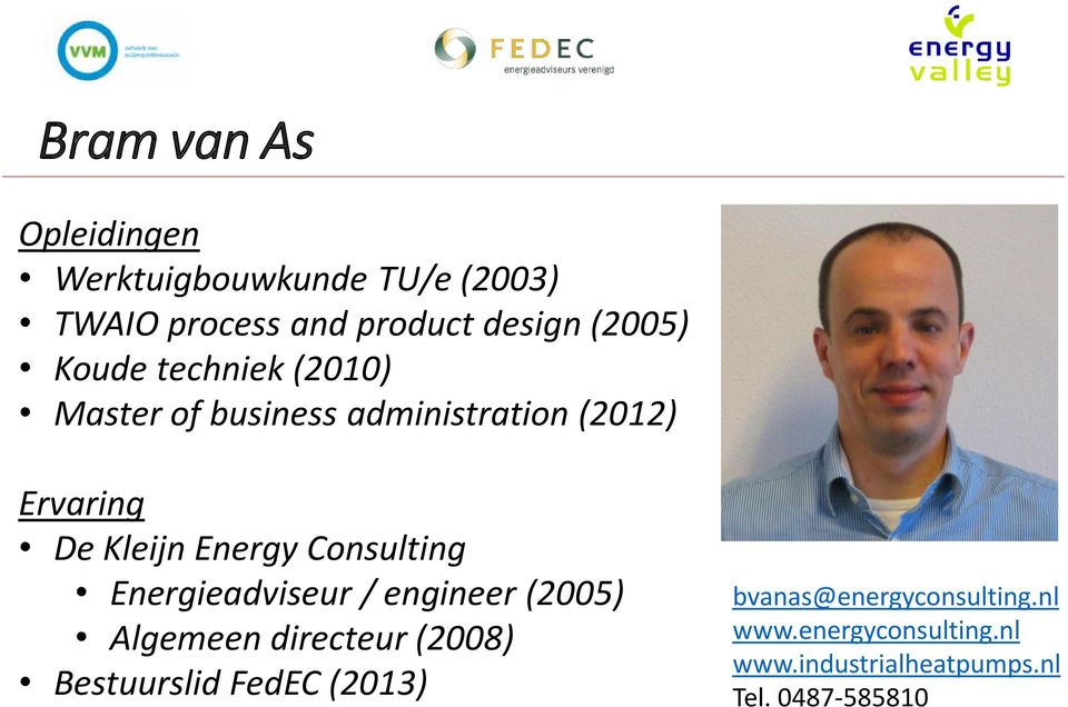 Consulting Energieadviseur / engineer (2005) Algemeen directeur (2008) Bestuurslid FedEC