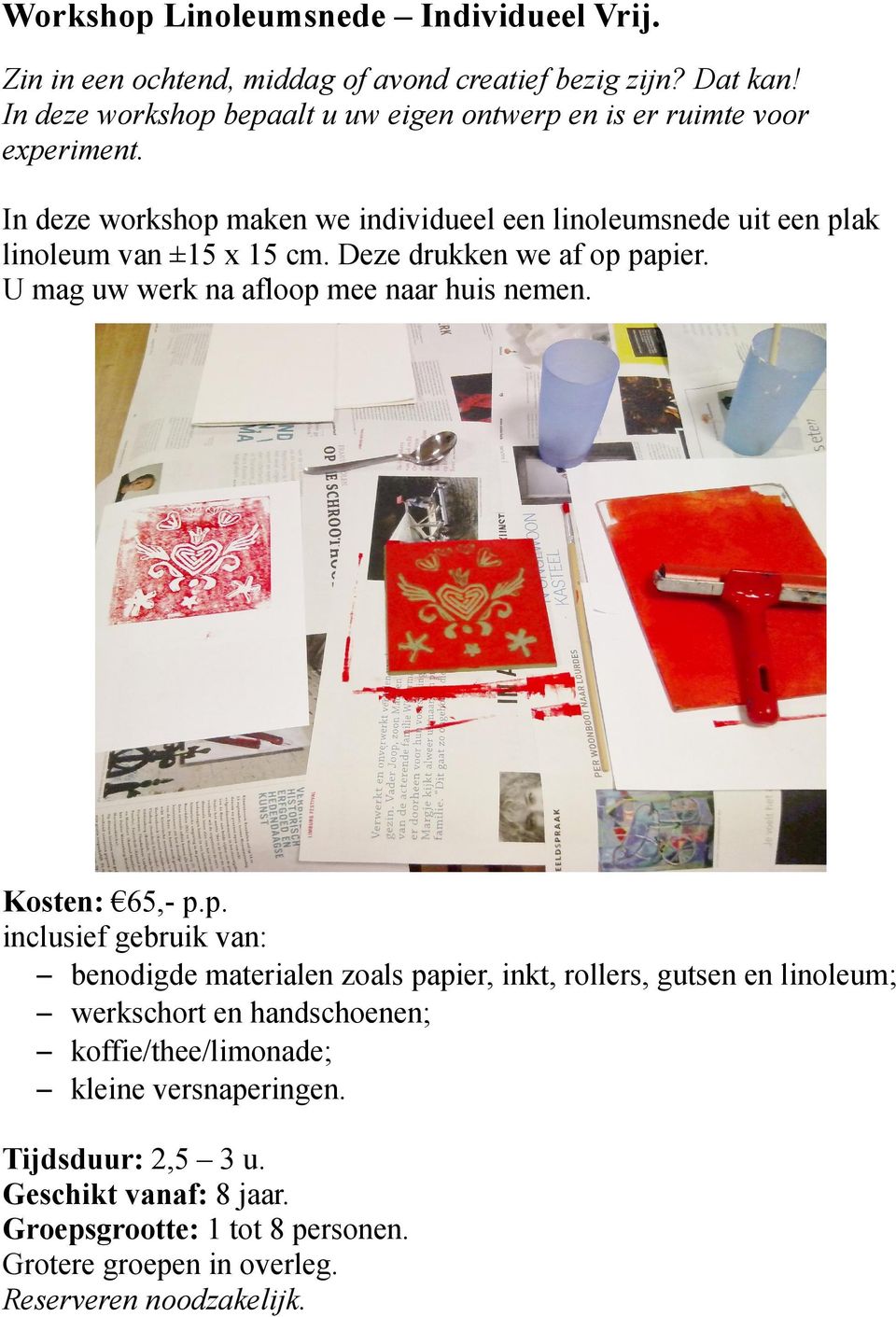 In deze workshop maken we individueel een linoleumsnede uit een plak linoleum van ±15 15 cm. Deze drukken we af op papier.