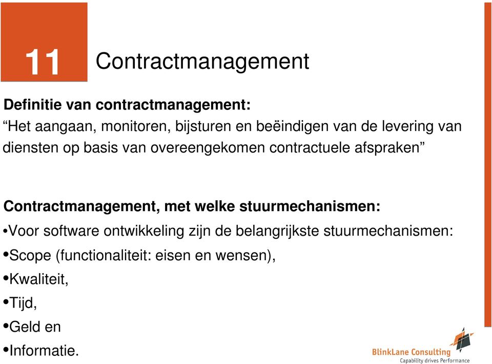 Contractmanagement, met welke stuurmechanismen: Voor software ontwikkeling zijn de