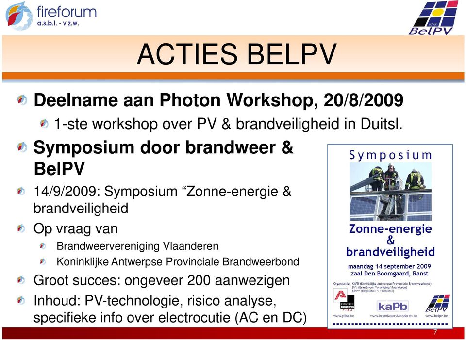 Symposium door brandweer & BelPV 14/9/2009: Symposium Zonne-energie & brandveiligheid Op vraag van