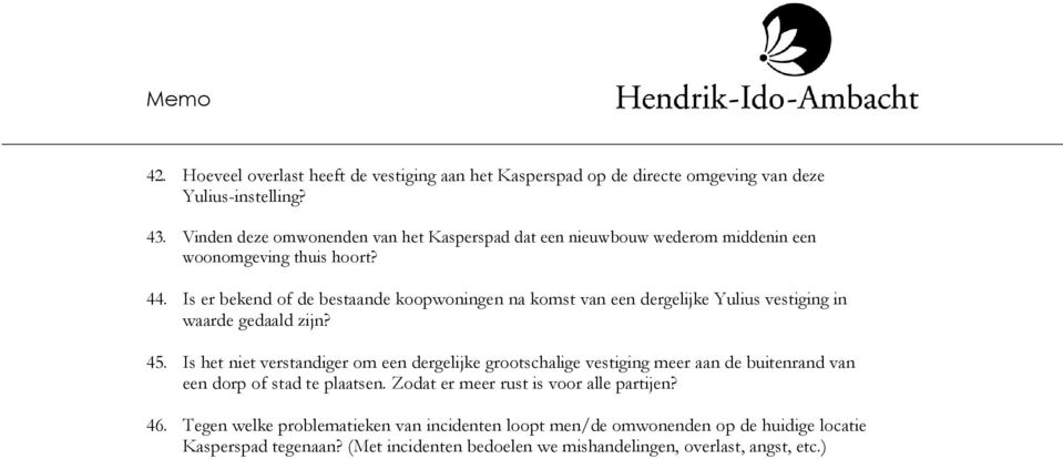 Is er bekend of de bestaande koopwoningen na komst van een dergelijke Yulius vestiging in waarde gedaald zijn? 45.