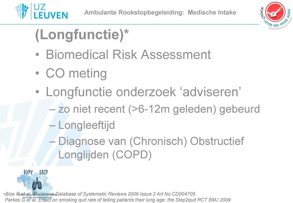 (Chronisch) Obstructief Longlijden (COPD) Bize R et al, Cochrane Database of Systematic Reviews 2009 Issue