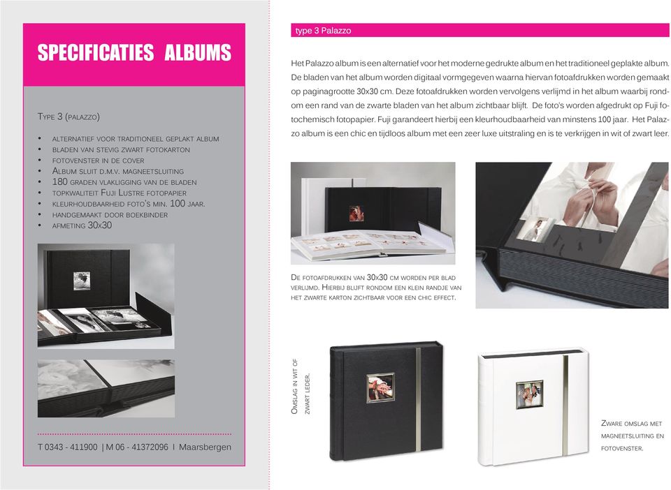 De bladen van het album worden digitaal vormgegeven waarna hiervan fotoafdrukken worden gemaakt op paginagrootte 30x30 cm.