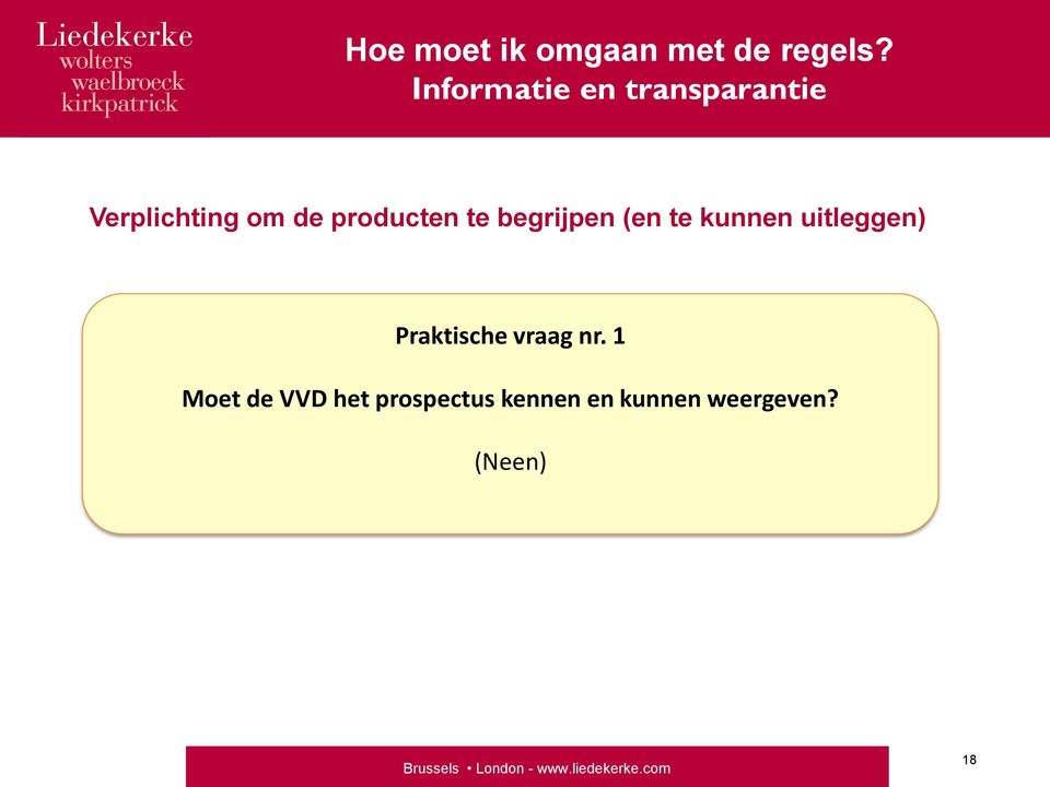 kunnen uitleggen) Gaat verder dan «MiFID Praktische» vraag nr.