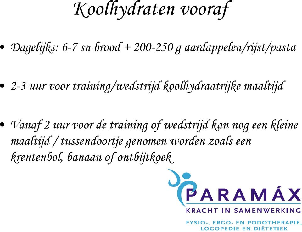 koolhydraatrijke maaltijd Vanaf 2 uur voor de training of wedstrijd