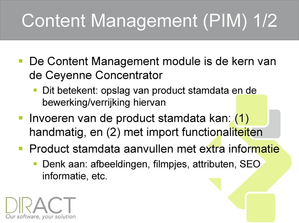 Invoeren van de product stamdata kan: (1) handmatig, en (2) met import functionaliteiten