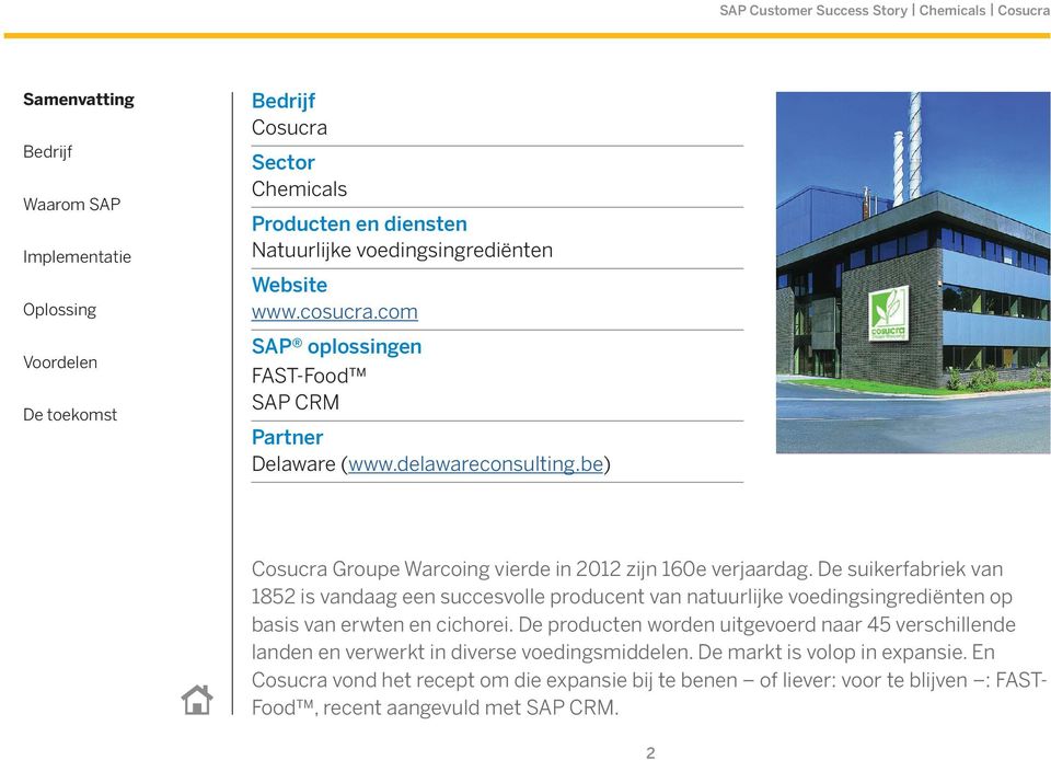 De suikerfabriek van 1852 is vandaag een succesvolle producent van natuurlijke voedingsingrediënten op basis van erwten en cichorei.