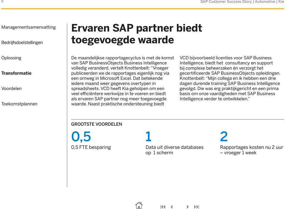 VCD heeft Kia geholpen om een veel efficiëntere werkwijze in te voeren en biedt als ervaren SAP partner nog meer toegevoegde waarde.