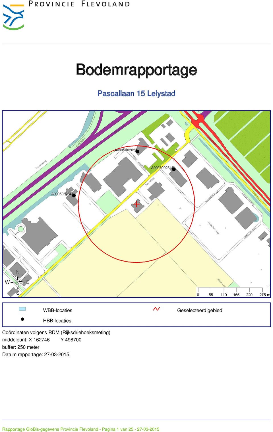 middelpunt: X 162746 Y 498700 buffer: 250 meter Datum rapportage: