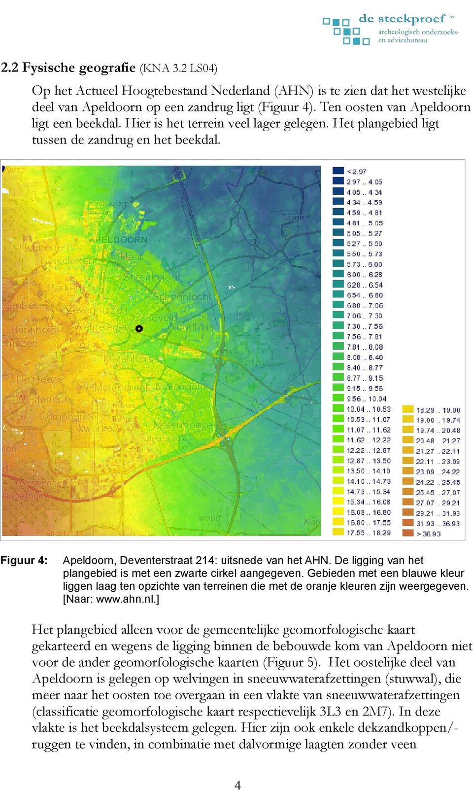 De ligging van het plangebied is met een zwarte cirkel aangegeven. Gebieden met een blauwe kleur liggen laag ten opzichte van terreinen die met de oranje kleuren zijn weergegeven. [Naar: www.ahn.nl.