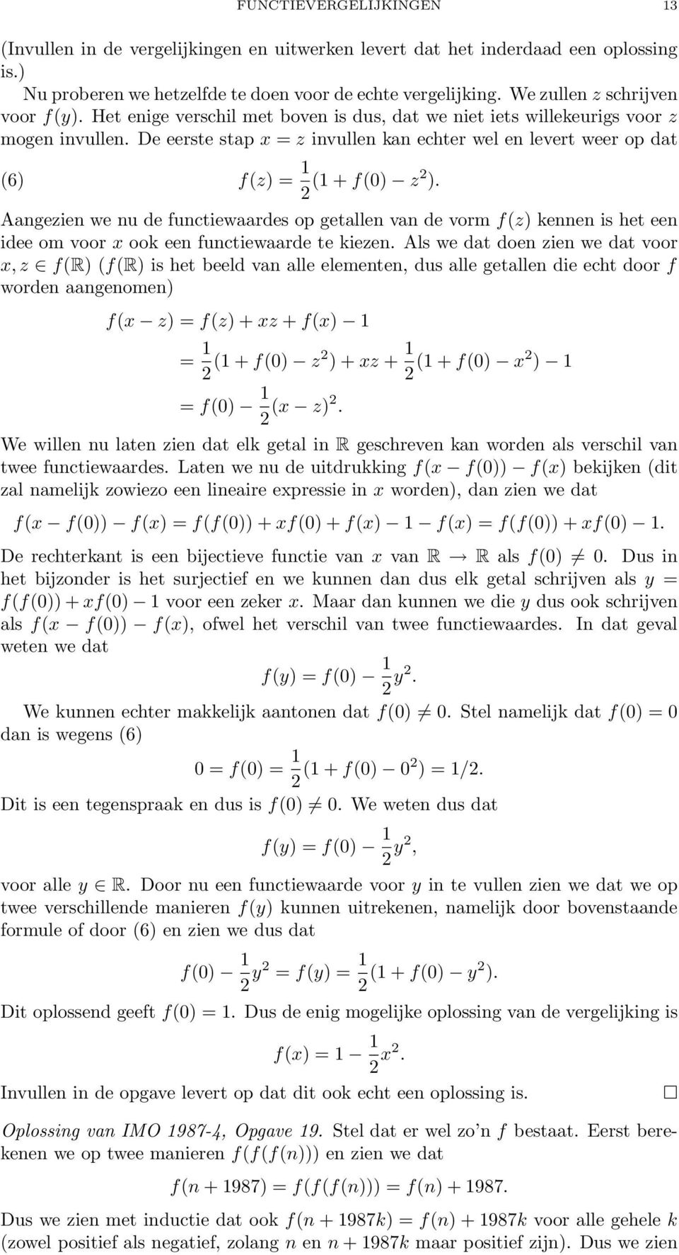 De eerste stap x = z invullen kan echter wel en levert weer op dat (6) f(z) = 1 2 (1 + f(0) z2 ).