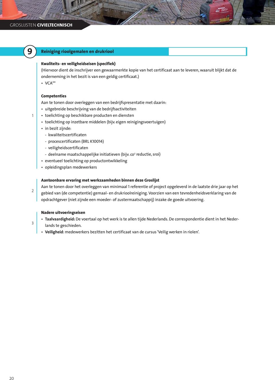 co reductie, sroi) opleidingsplan medewerkers Aan te tonen door het overleggen van minimaal referentie of project opgeleverd in de laatste drie jaar op het gebied van (de competentie)