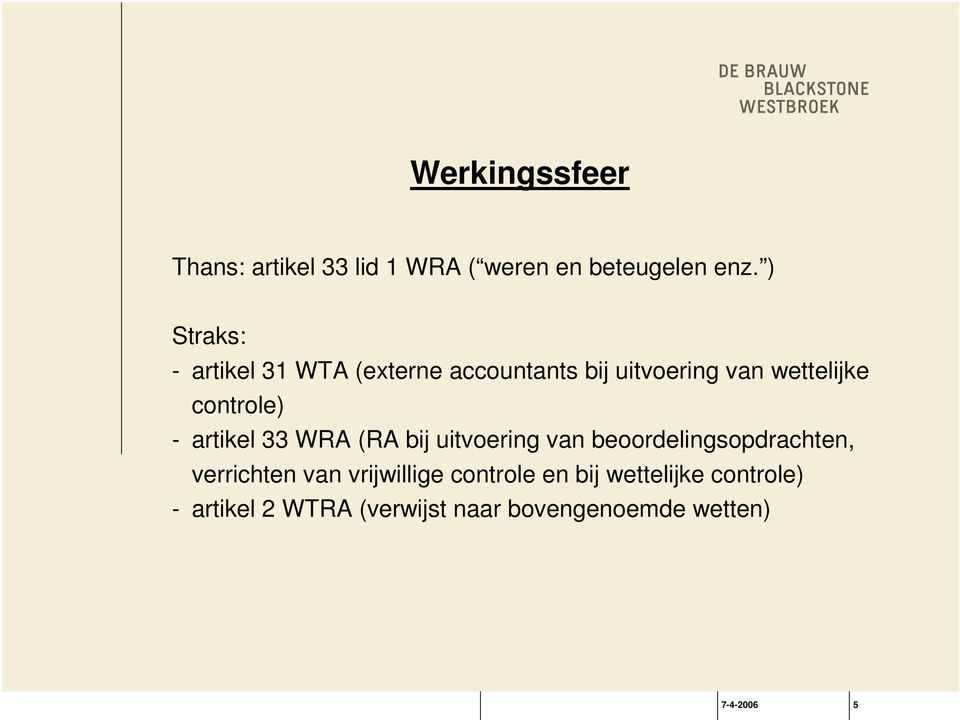 - artikel 33 WRA (RA bij uitvoering van beoordelingsopdrachten, verrichten van
