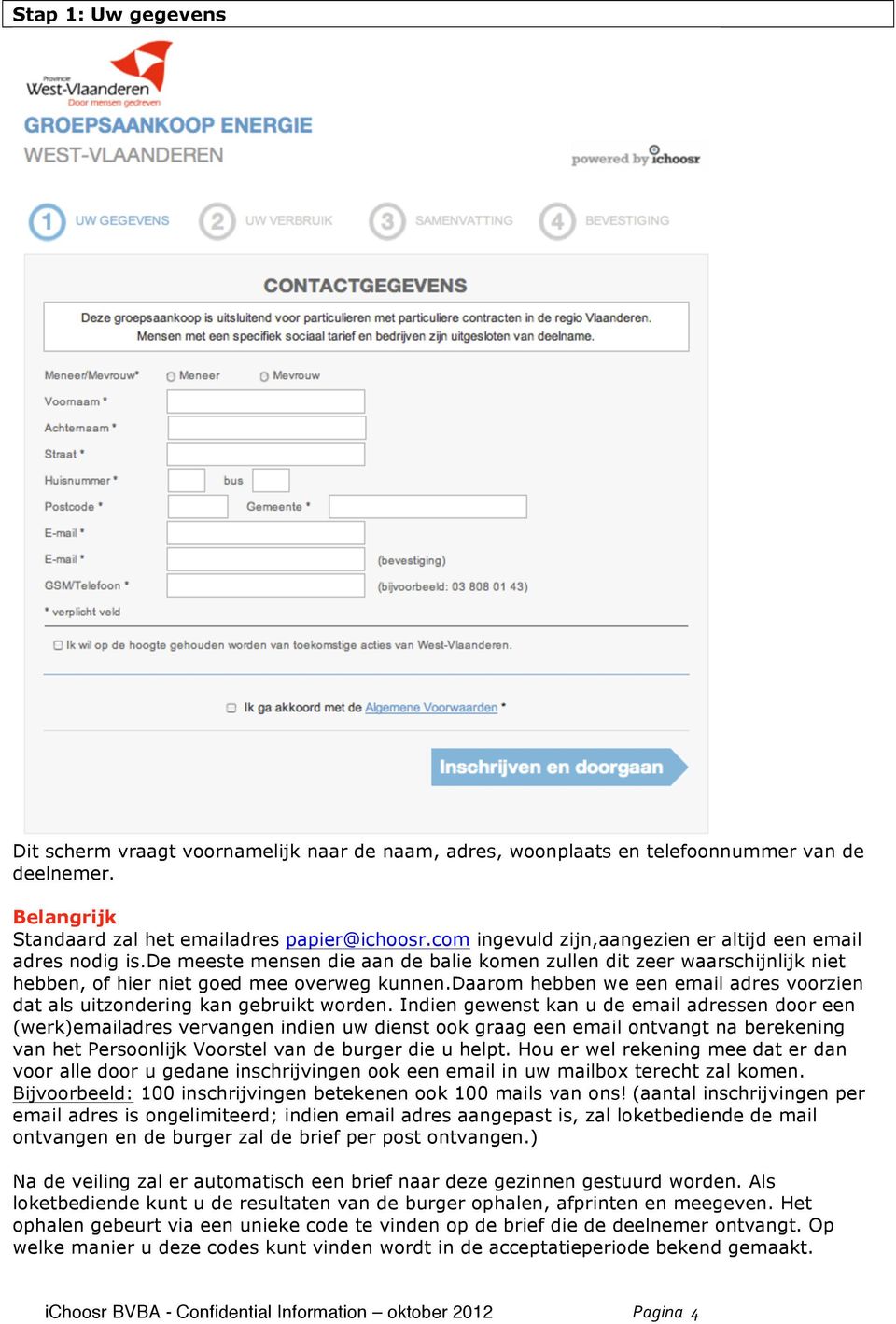 daarom hebben we een email adres voorzien dat als uitzondering kan gebruikt worden.