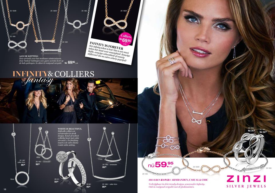 En nu extr heid of eeuwi wige g a scher p gepr ijsd! INFINITY& COLLIERS fantasy ZIR 1065Z WHITE IS BEAUTIFUL Stijlvolle colliers en oorsieraden in strak design.