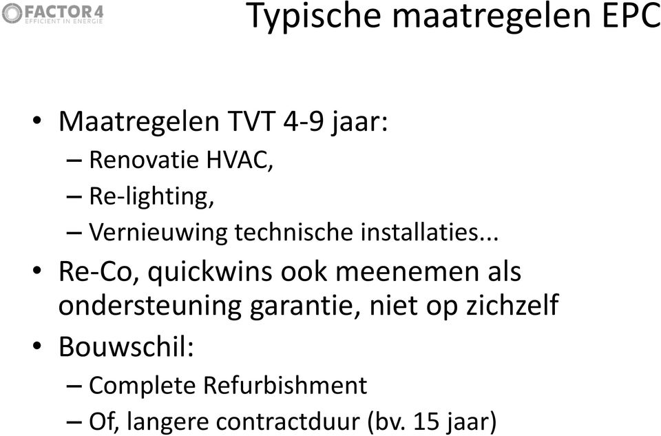 .. Re-Co, quickwins ook meenemen als ondersteuning garantie, niet