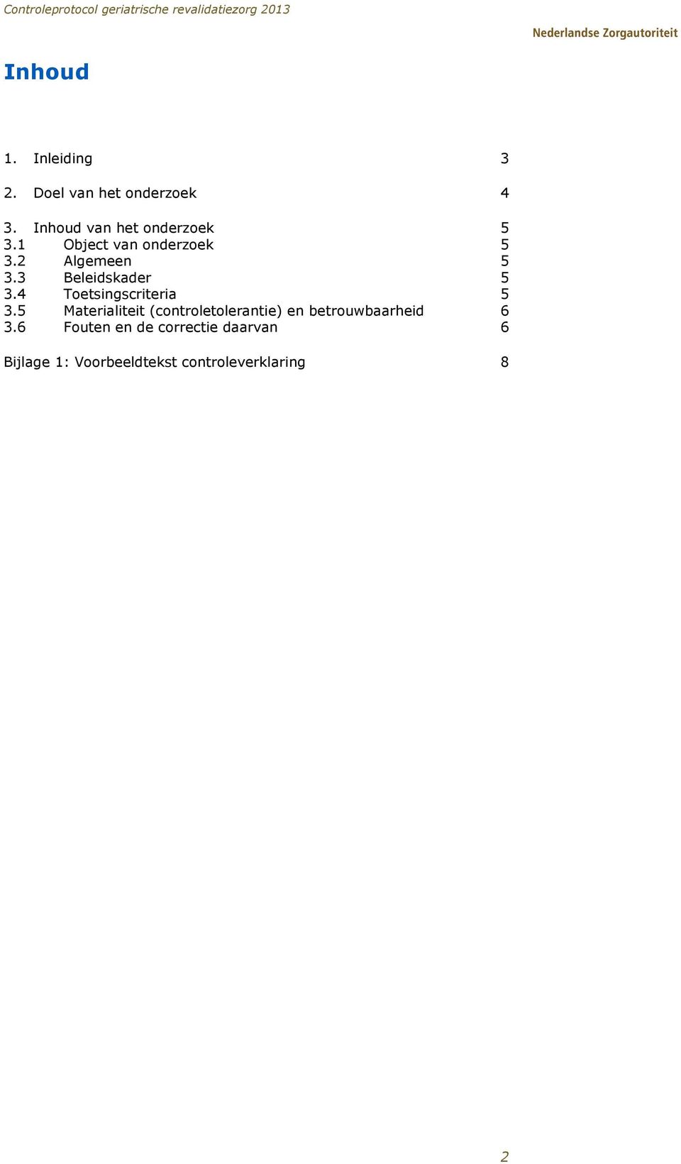 3 Beleidskader 5 3.4 Toetsingscriteria 5 3.