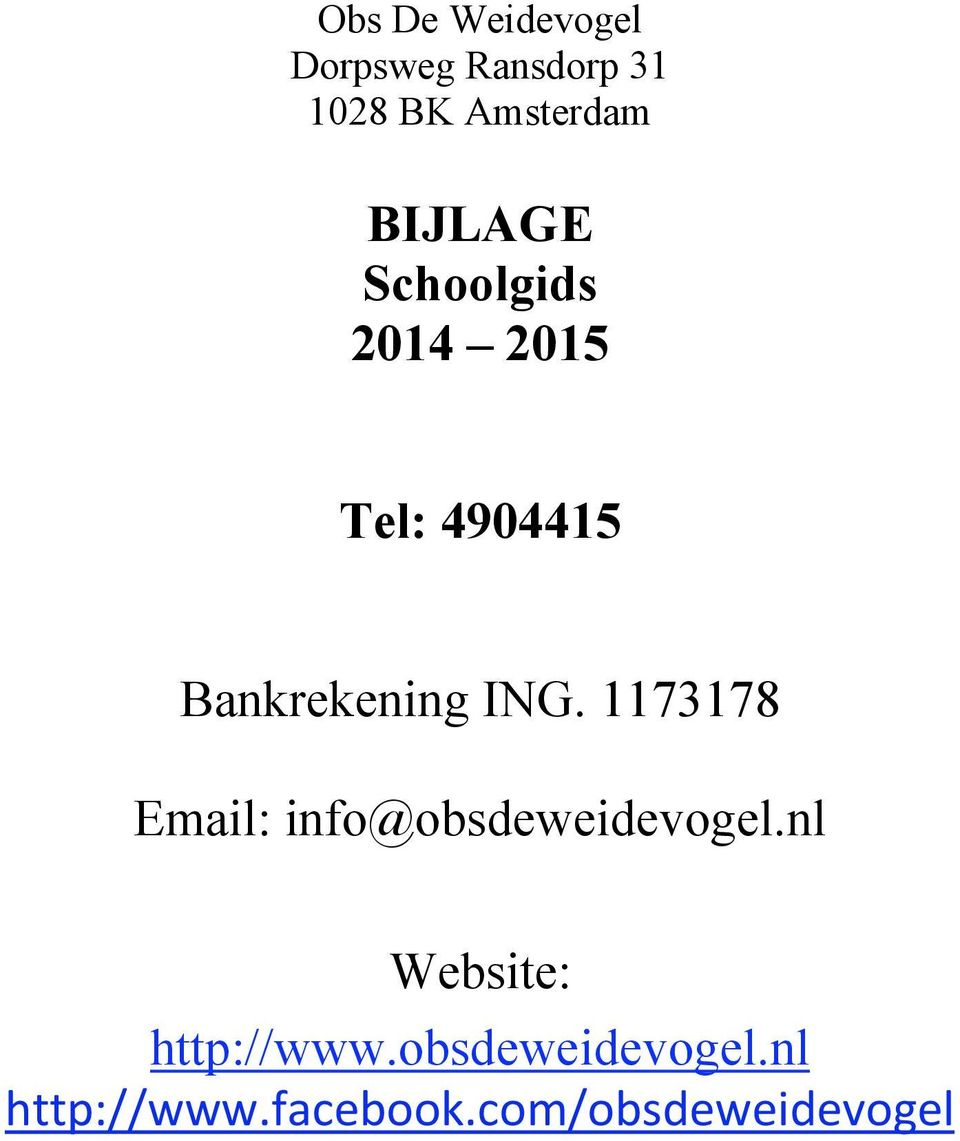1173178 Email: info@obsdeweidevogel.nl Website: http://www.