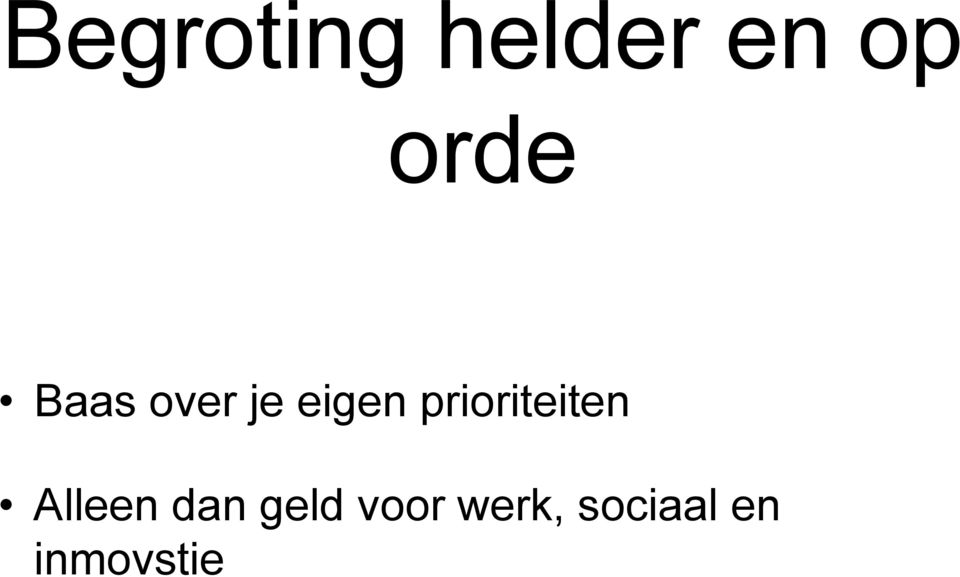 prioriteiten Alleen dan