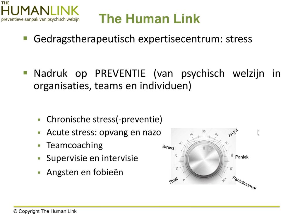 Chronische stress(-preventie) Acute stress: opvang en nazorg na