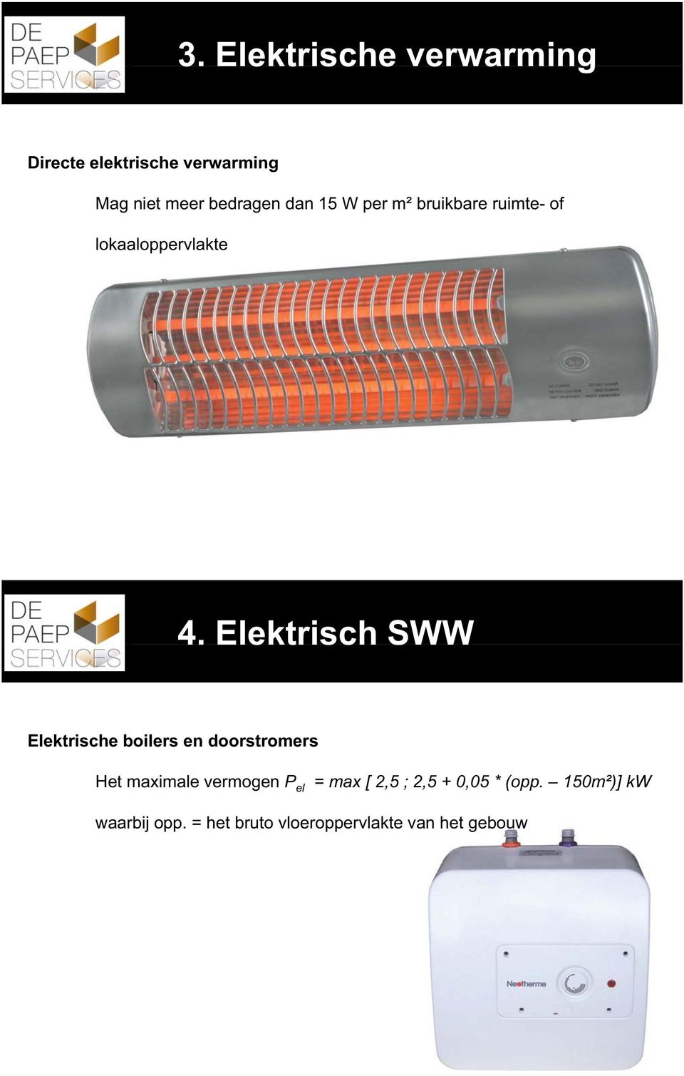 Elektrisch SWW Elektrische boilers en doorstromers Het maximale vermogen P el