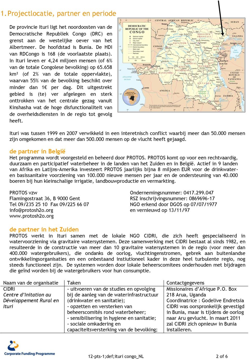 658 km² (of 2% van de totale oppervlakte), waarvan 55% van de bevolking beschikt over minder dan 1 per dag.