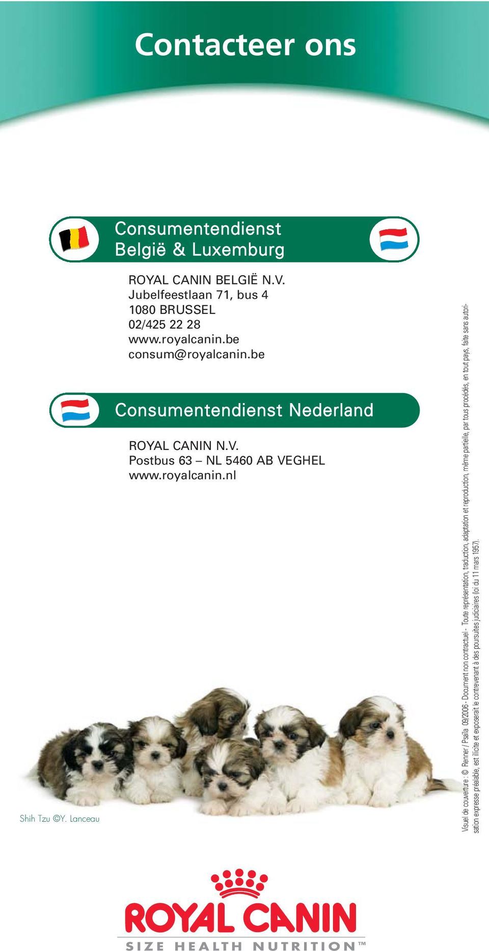 be consum@be Consumentendienst Nederland ROYAL CANIN N.V. Postbus 63 NL 5460 AB VEGHEL www.