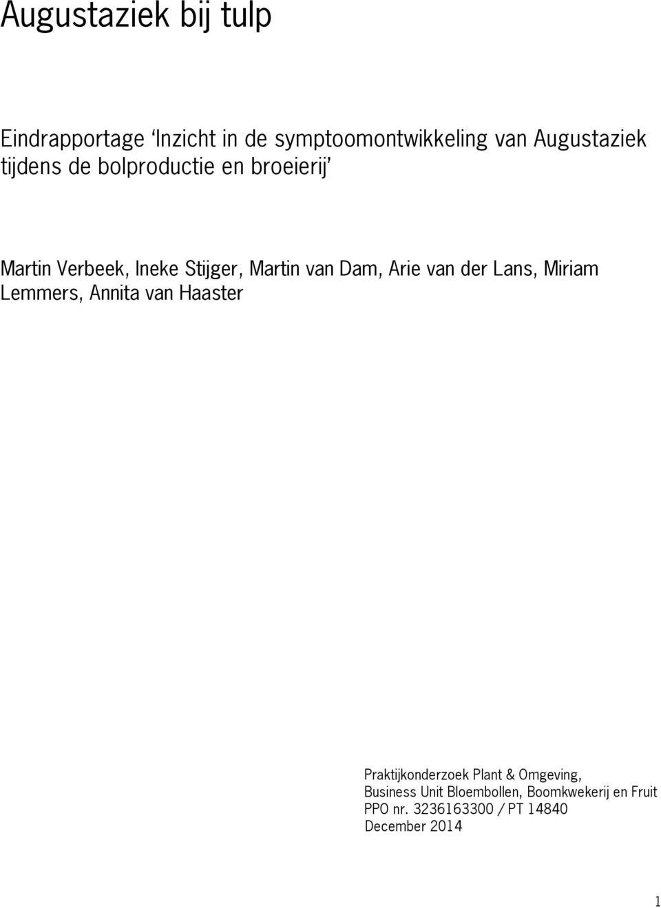 van der Lans, Miriam Lemmers, Annita van Haaster Praktijkonderzoek Plant & Omgeving,