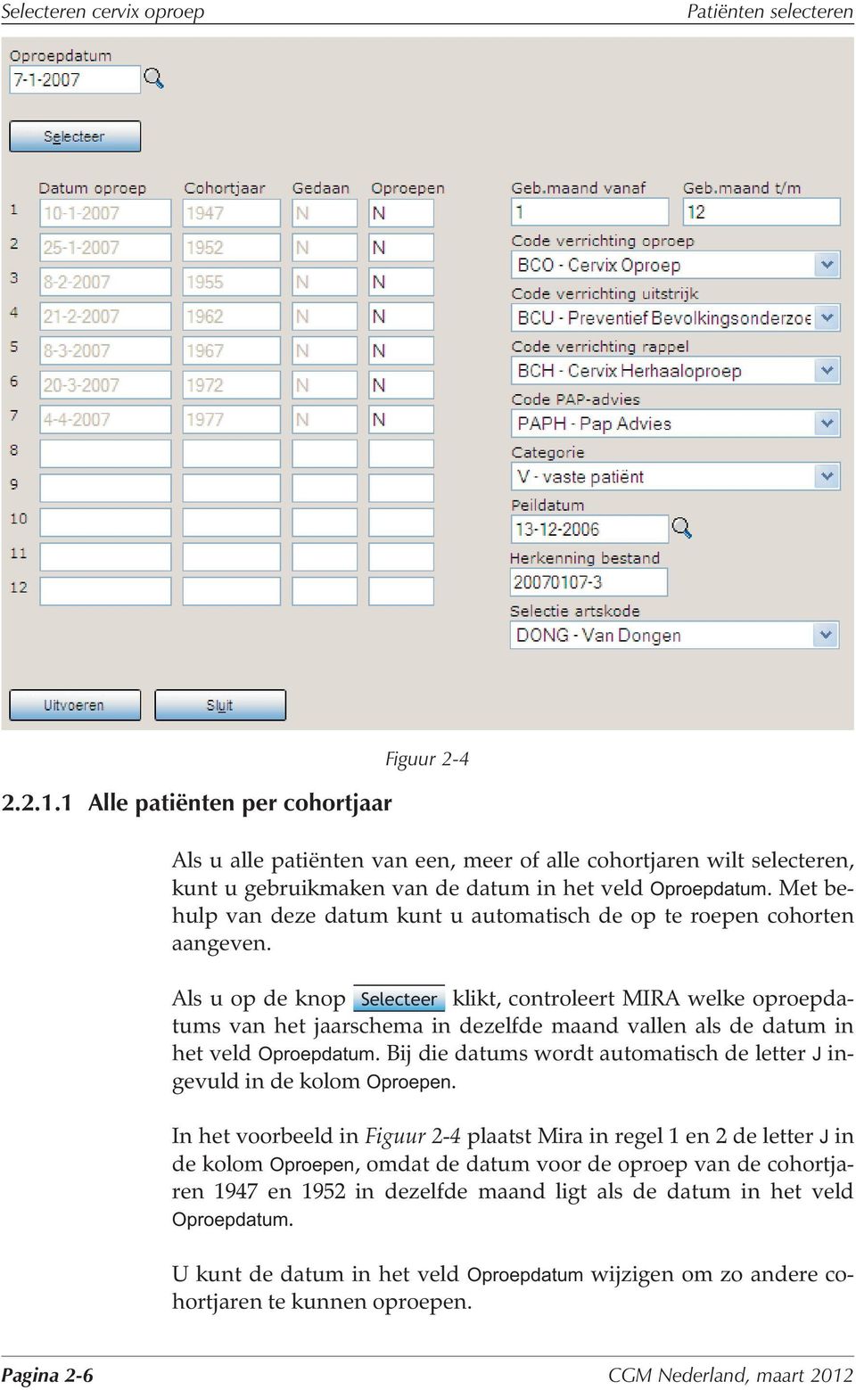 Met behulp van deze datum kunt u automatisch de op te roepen cohorten aangeven.