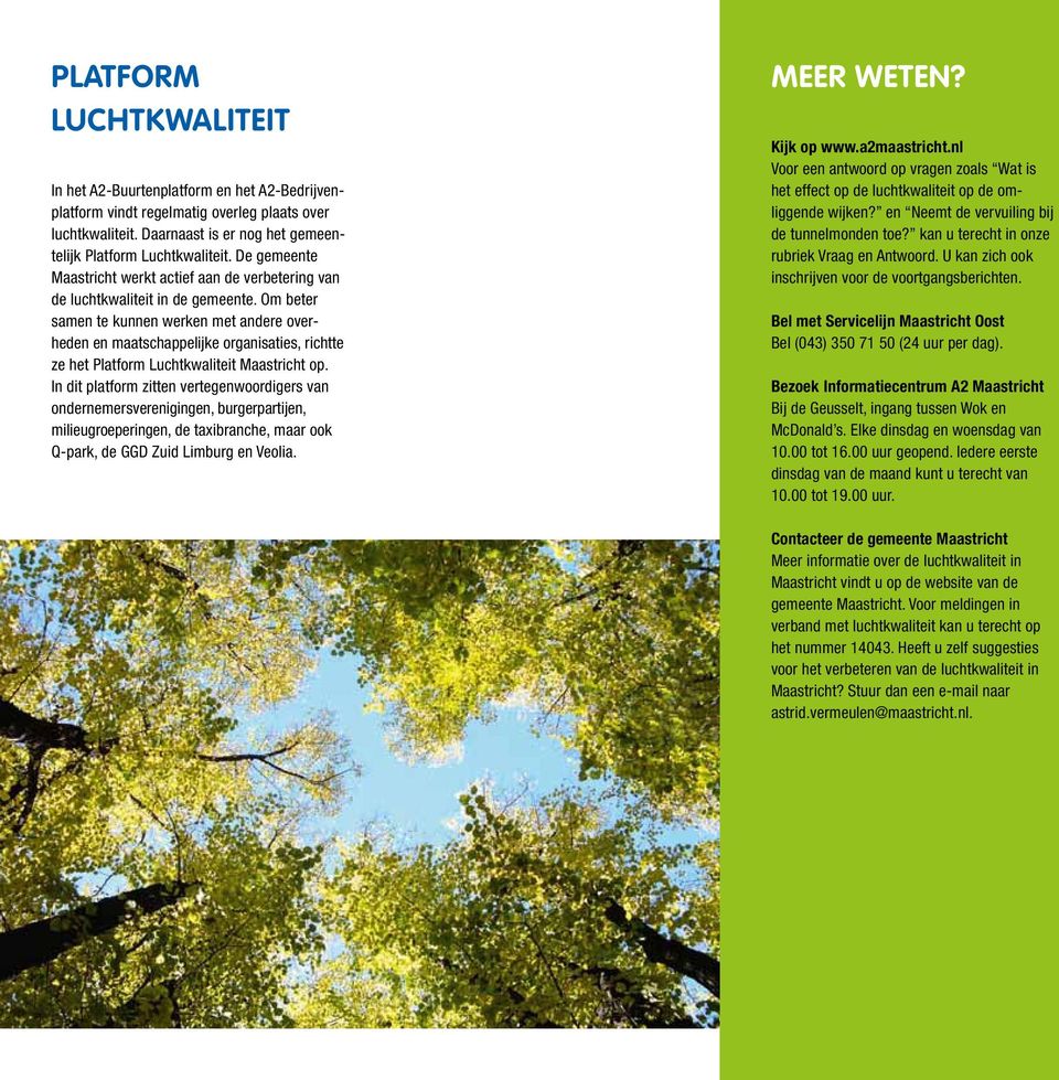 Om beter samen te kunnen werken met andere overheden en maatschappelijke organisaties, richtte ze het Platform Lucht kwaliteit Maastricht op.