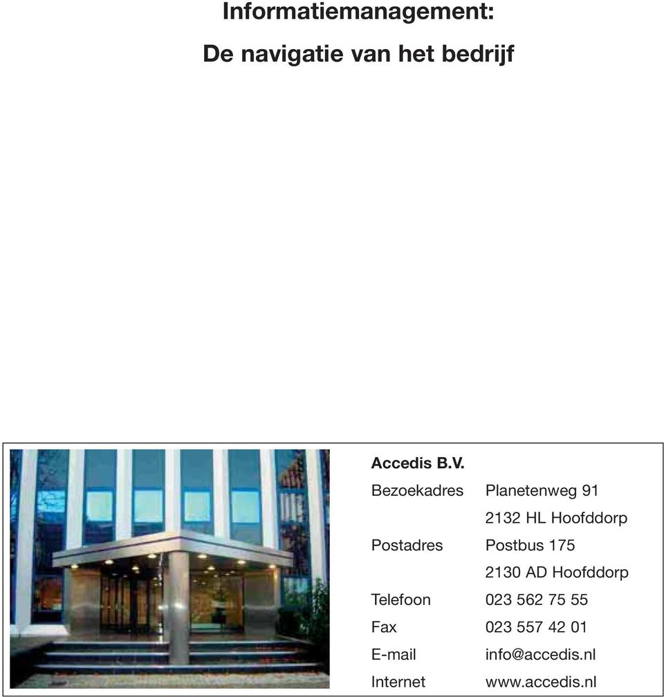 Postadres Postbus 175 2130 AD Hoofddorp Telefoon 023 562