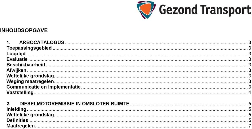 .. 3 Communicatie en Implementatie... 3 Vaststelling... 4 2.