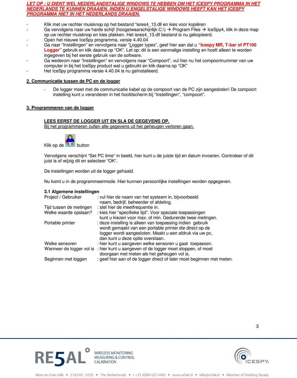 dll en kies voor kopiëren - Ga vervolgens naar uw harde schijf (hoogstwaarschijnlijk C:\) Program Files IceSpy4, klik in deze map op uw rechter muisknop en kies plakken. Het isres4_13.