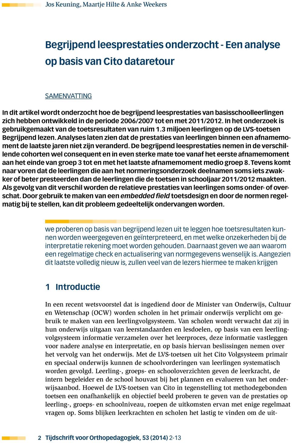 3 miljoen leerlingen op de LVS-toetsen Begrijpend lezen. Analyses laten zien dat de prestaties van leerlingen binnen een afnamemoment de laatste jaren niet zijn veranderd.