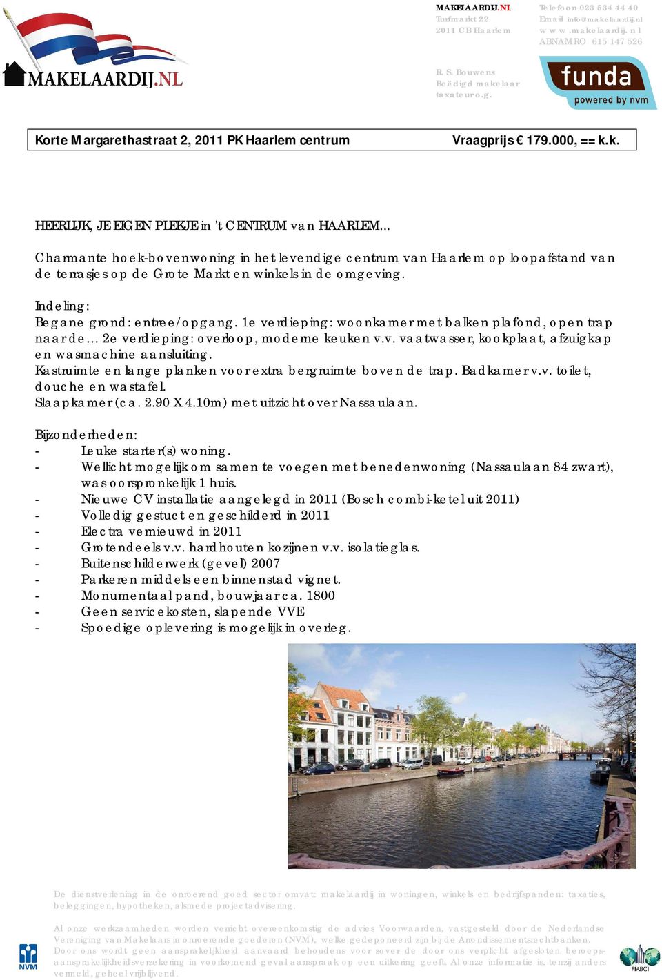 1e verdieping: woonkamer met balken plafond, open trap naar de 2e verdieping: overloop, moderne keuken v.v. vaatwasser, kookplaat, afzuigkap en wasmachine aansluiting.