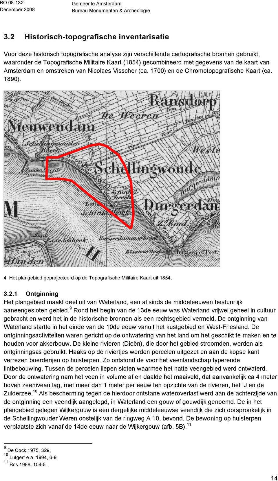 4 Het plangebied geprojecteerd op de Topografische Militaire Kaart uit 1854. 3.2.
