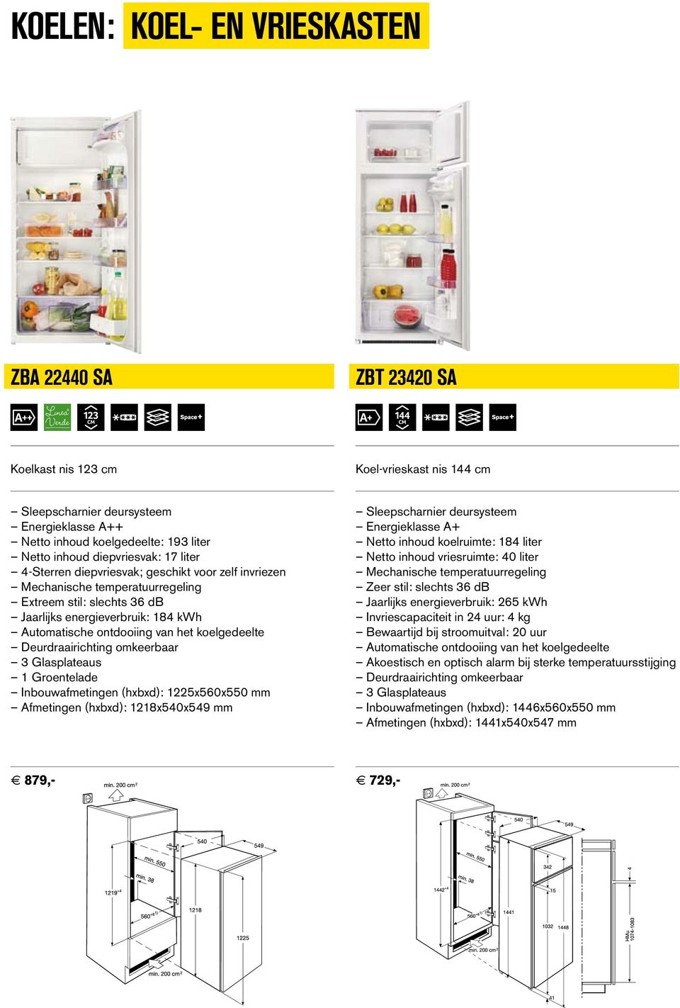 1218x540x549 mm Netto inhoud koelruimte: 184 liter Netto inhoud vriesruimte: 40 liter Zeer stil: slechts 36 db Jaarlijks energieverbruik: 265 kwh Invriescapaciteit in 24 uur: 4 kg