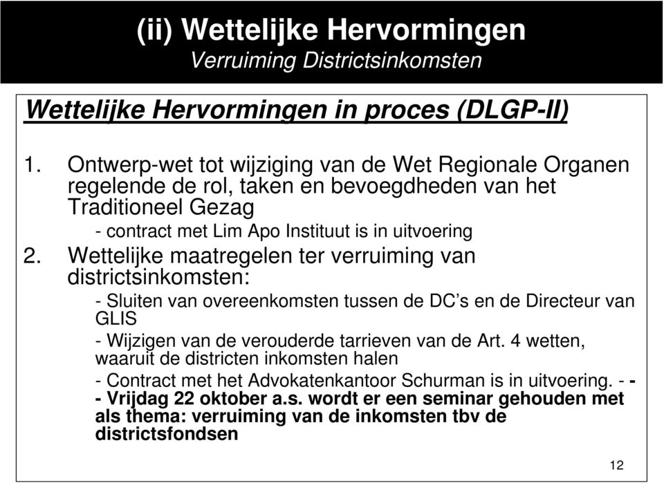 Wettelijke maatregelen ter verruiming van districtsinkomsten: - Sluiten van overeenkomsten tussen de DC s en de Directeur van GLIS - Wijzigen van de verouderde tarrieven van