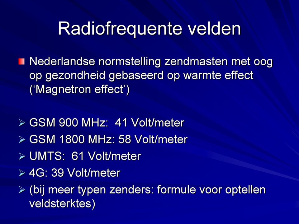 MHz: 41 Volt/meter GSM 1800 MHz: 58 Volt/meter UMTS: 61 Volt/meter 4G: