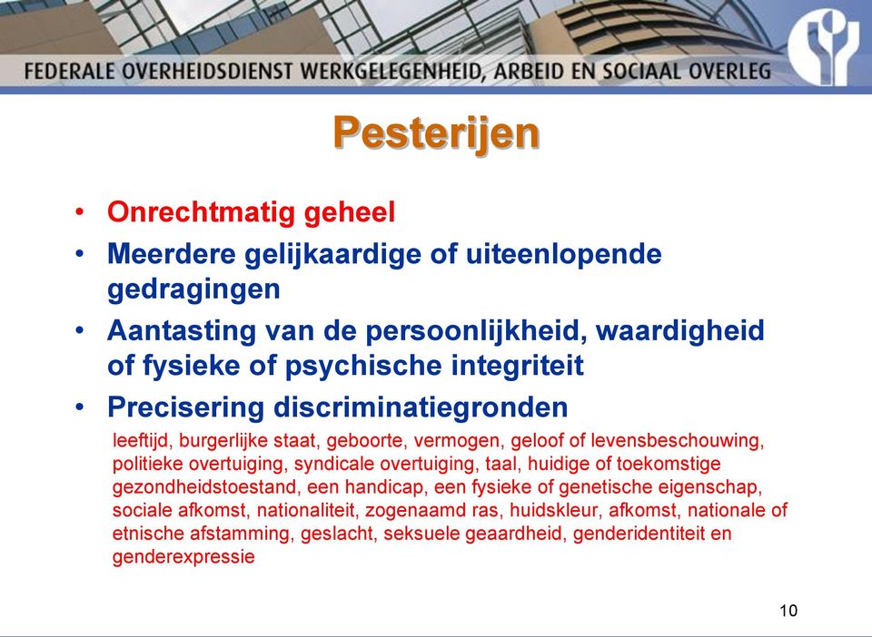 overtuiging, syndicale overtuiging, taal, huidige of toekomstige gezondheidstoestand, een handicap, een fysieke of genetische eigenschap, sociale