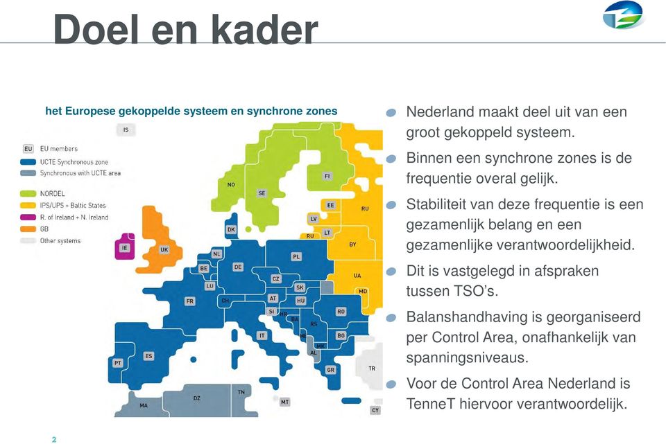 Stabiliteit van deze frequentie is een gezamenlijk belang en een gezamenlijke verantwoordelijkheid.