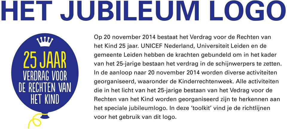 schijnwerpers te zetten. In de aanloop naar 20 november 2014 worden diverse activiteiten georganiseerd, waaronder de Kinderrechtenweek.