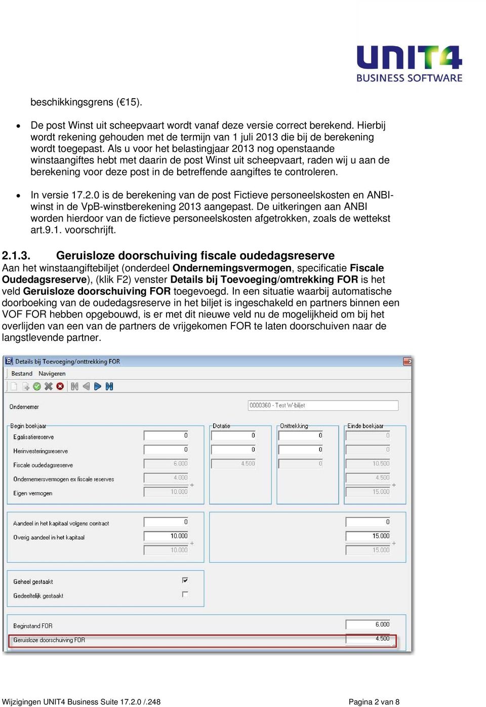 In versie 17.2.0 is de berekening van de post Fictieve personeelskosten en ANBIwinst in de VpB-winstberekening 2013 aangepast.