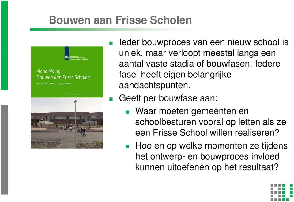 Geeft per bouwfase aan: Waar moeten gemeenten en schoolbesturen vooral op letten als ze een Frisse School