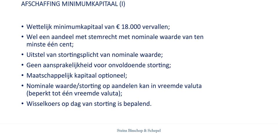 stortngsplicht van nominale waarde; Geen aansprakelijkheid voor onvoldoende stortng; Maatschappelijk