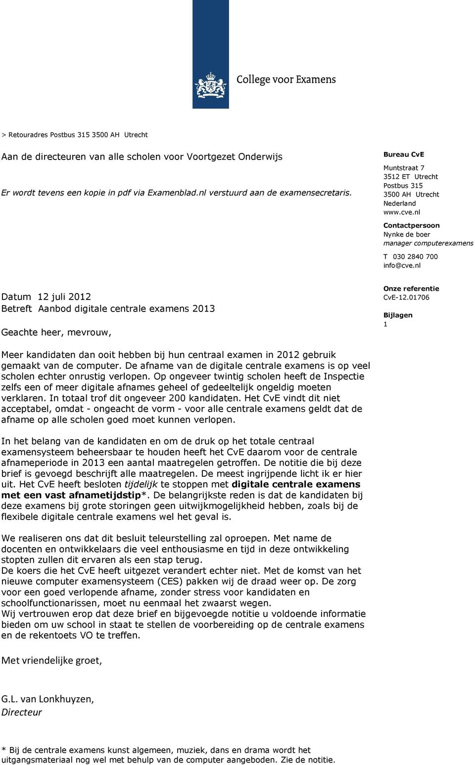nl Datum 12 juli 2012 Betreft Aanbod digitale centrale examens 2013 Geachte heer, mevrouw, Onze referentie CvE-12.