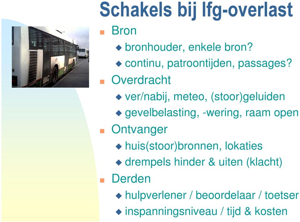 Overdracht ver/nabij, meteo, (stoor)geluiden gevelbelasting, -wering, raam open