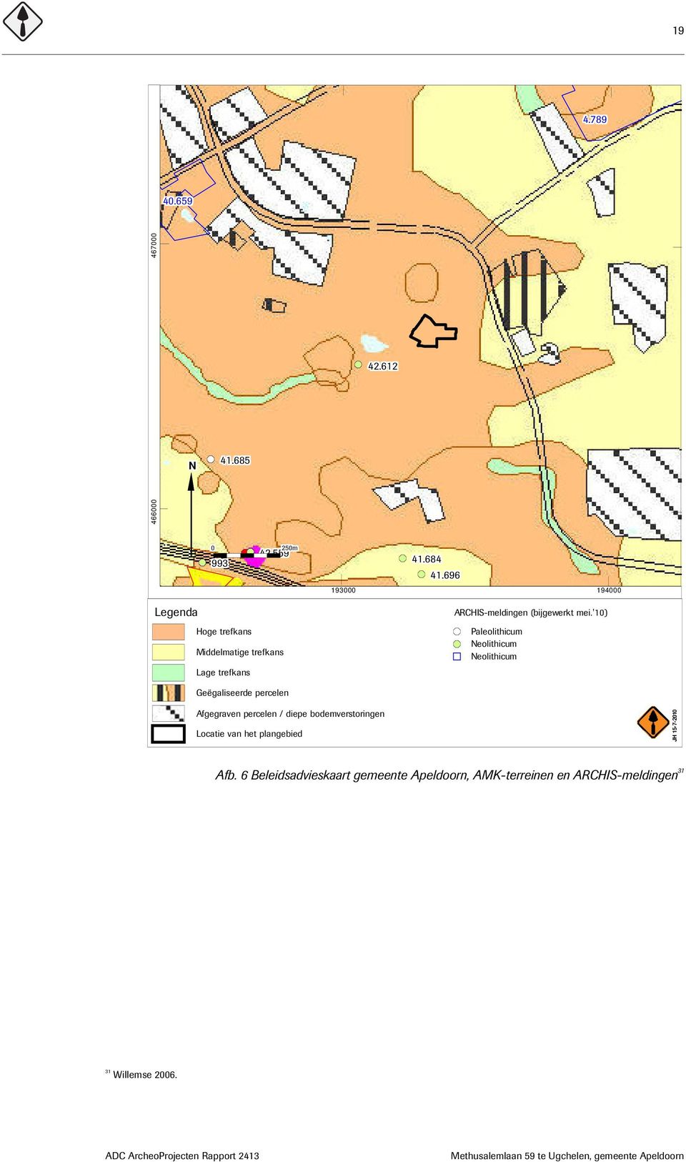 '10) Paleolithicum Neolithicum Neolithicum Geëgaliseerde percelen Afgegraven percelen / diepe bodemverstoringen Locatie