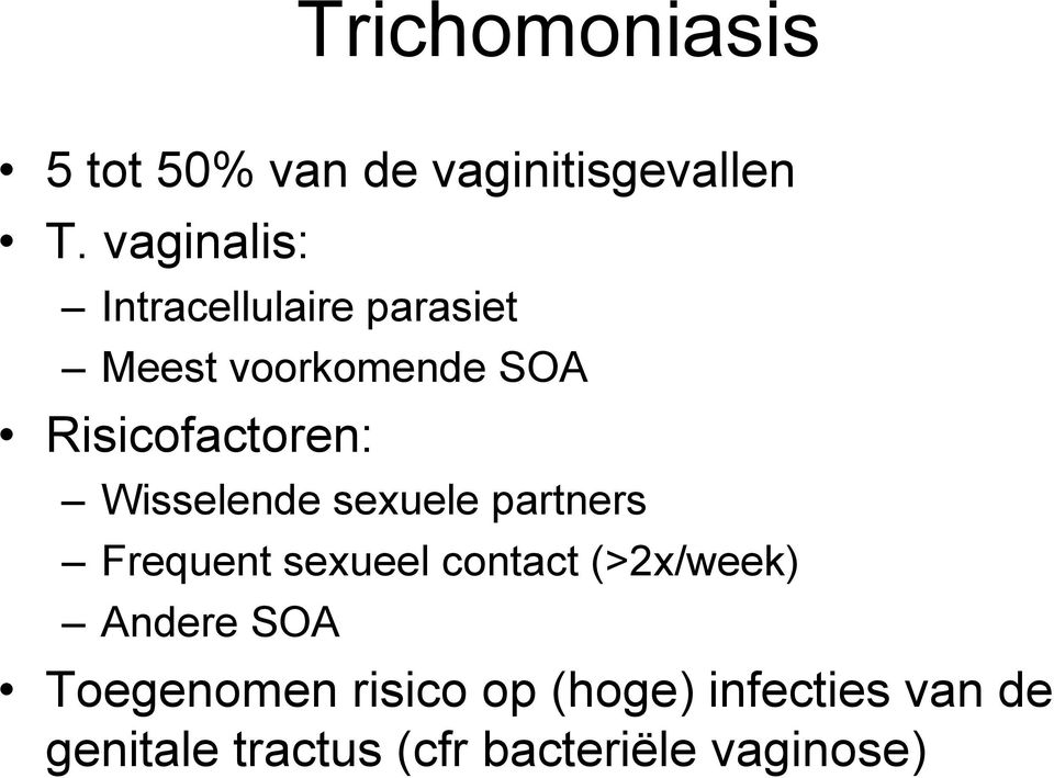 Risicofactoren: Wisselende sexuele partners Frequent sexueel contact