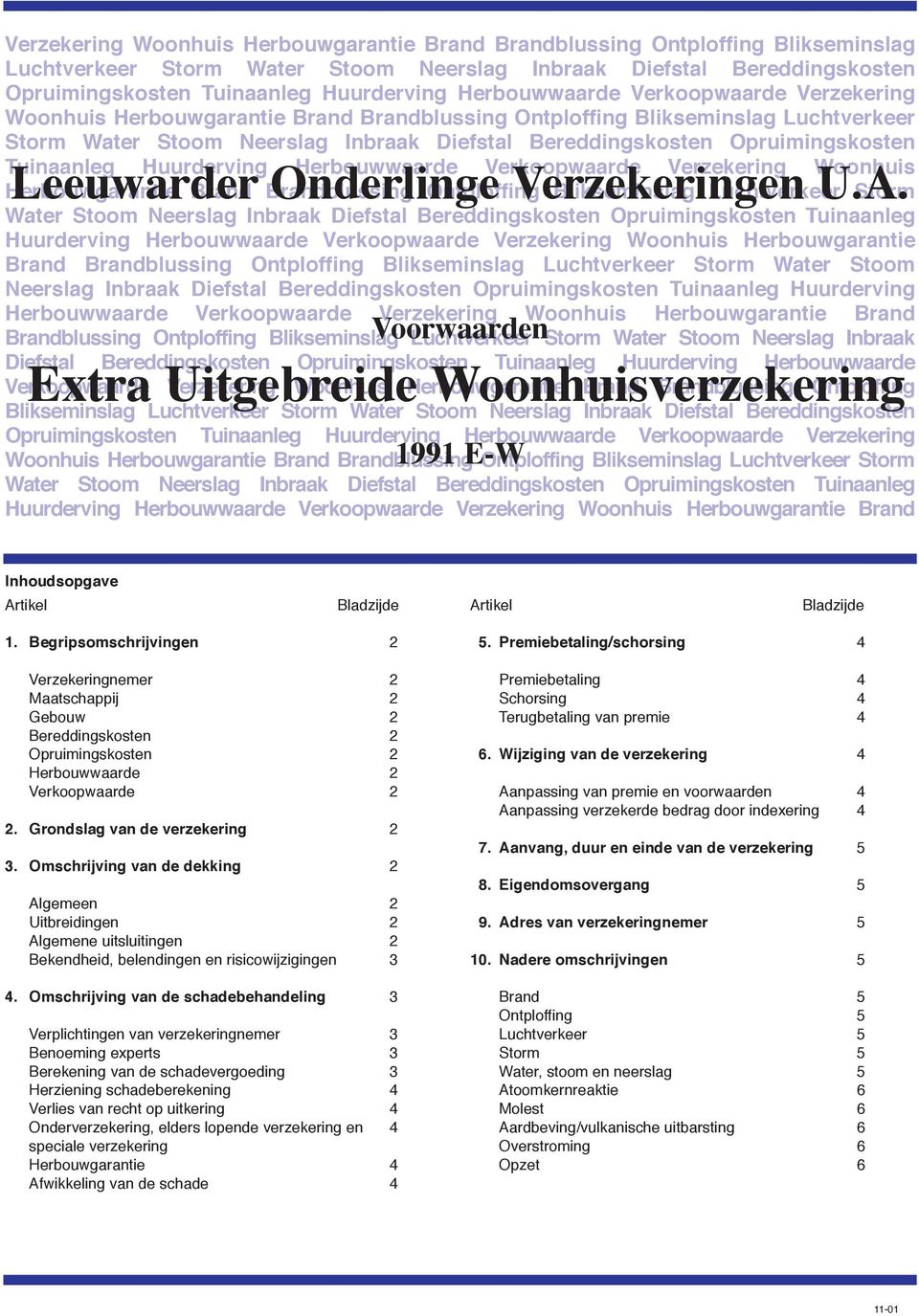 Storm Water Stoom Neerslag Inbraak Diefstal Bereddingskosten Opruimingskosten Tuinaanleg Huurderving Herbouwwaarde Verkoopwaarde  Herbouwwaarde Verkoopwaarde Verzekering Woonhuis Herbouwgarantie